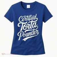 Certified Torta Pounder Funny Torta Pounder On Back Women's T-Shirt thumb 0