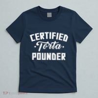 Certified Torta Pounder Witty Meme Comedy Saying T-Shirt thumb 5