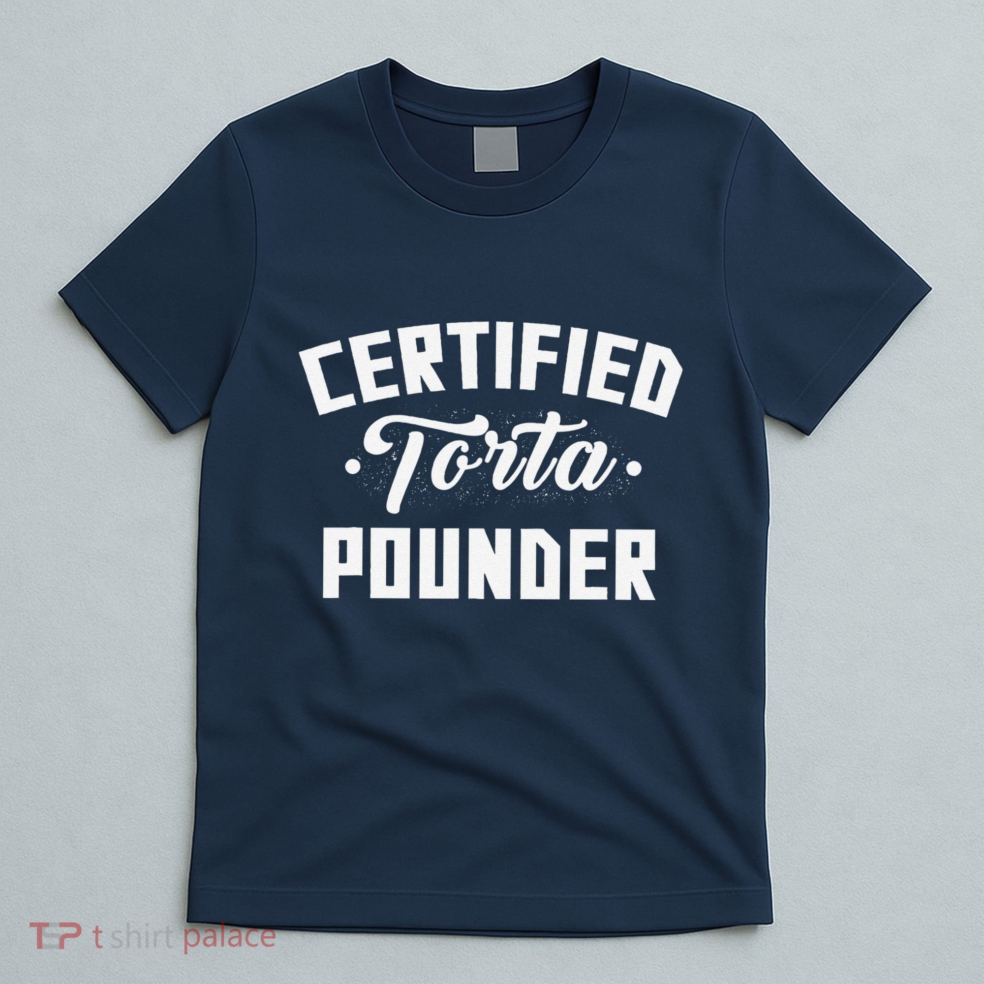 Certified Torta Pounder Witty Meme Comedy Saying T-Shirt