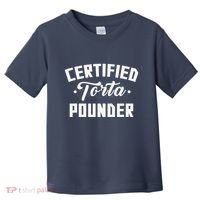 Certified Torta Pounder Witty Meme Comedy Saying Toddler T-Shirt thumb 0