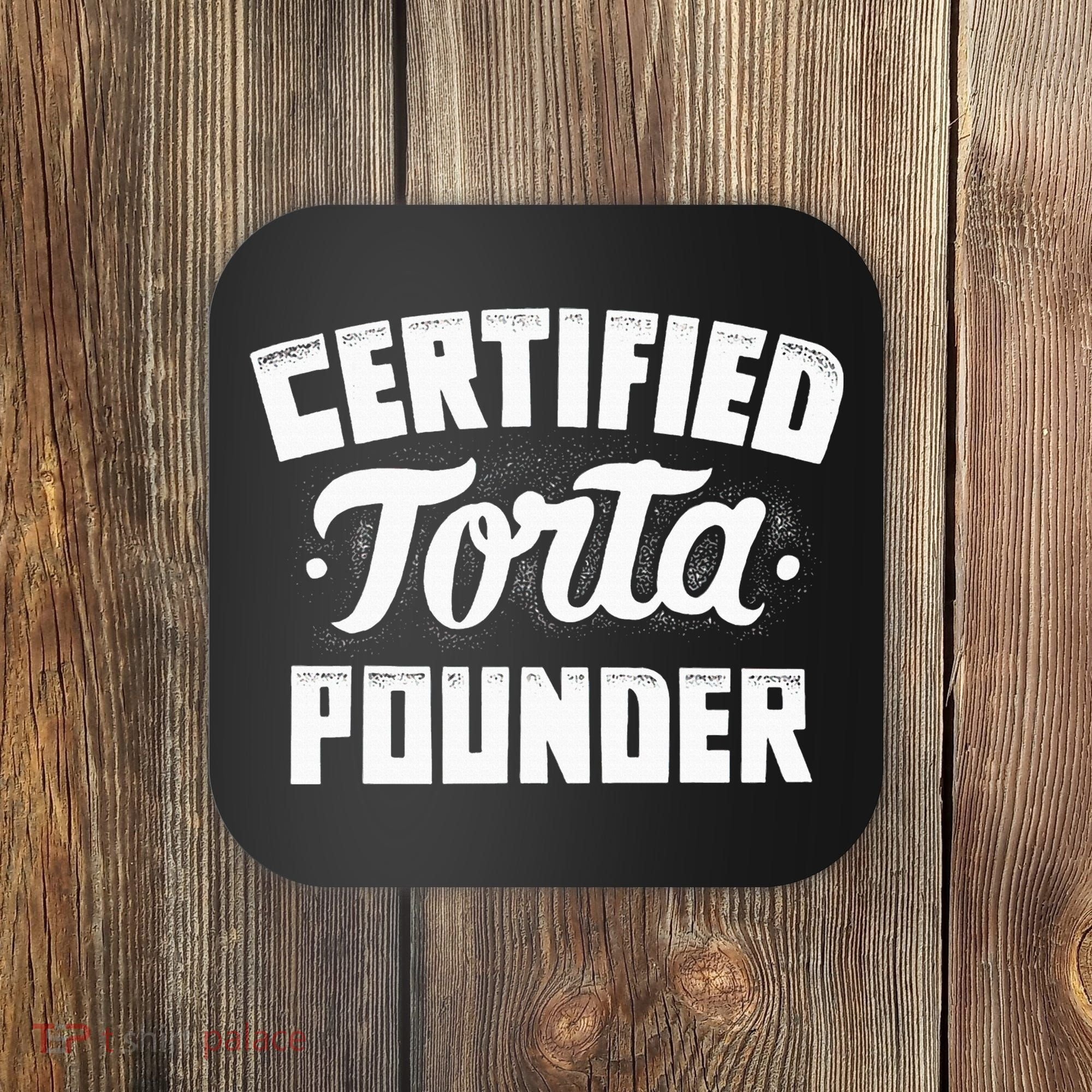 Certified Torta Pounder Coaster