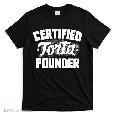 Certified Torta Pounder T-Shirt