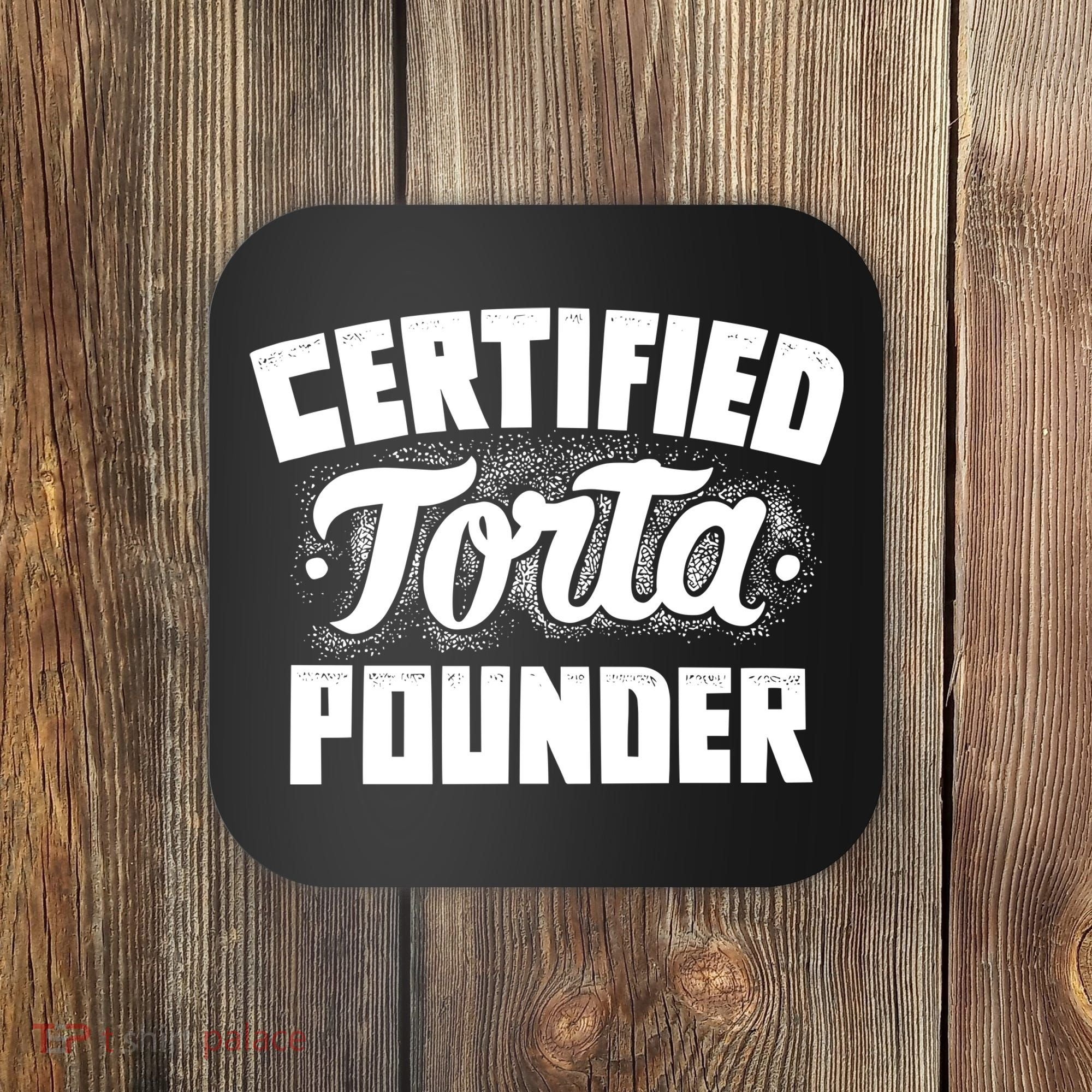 Certified Torta Pounder Coaster