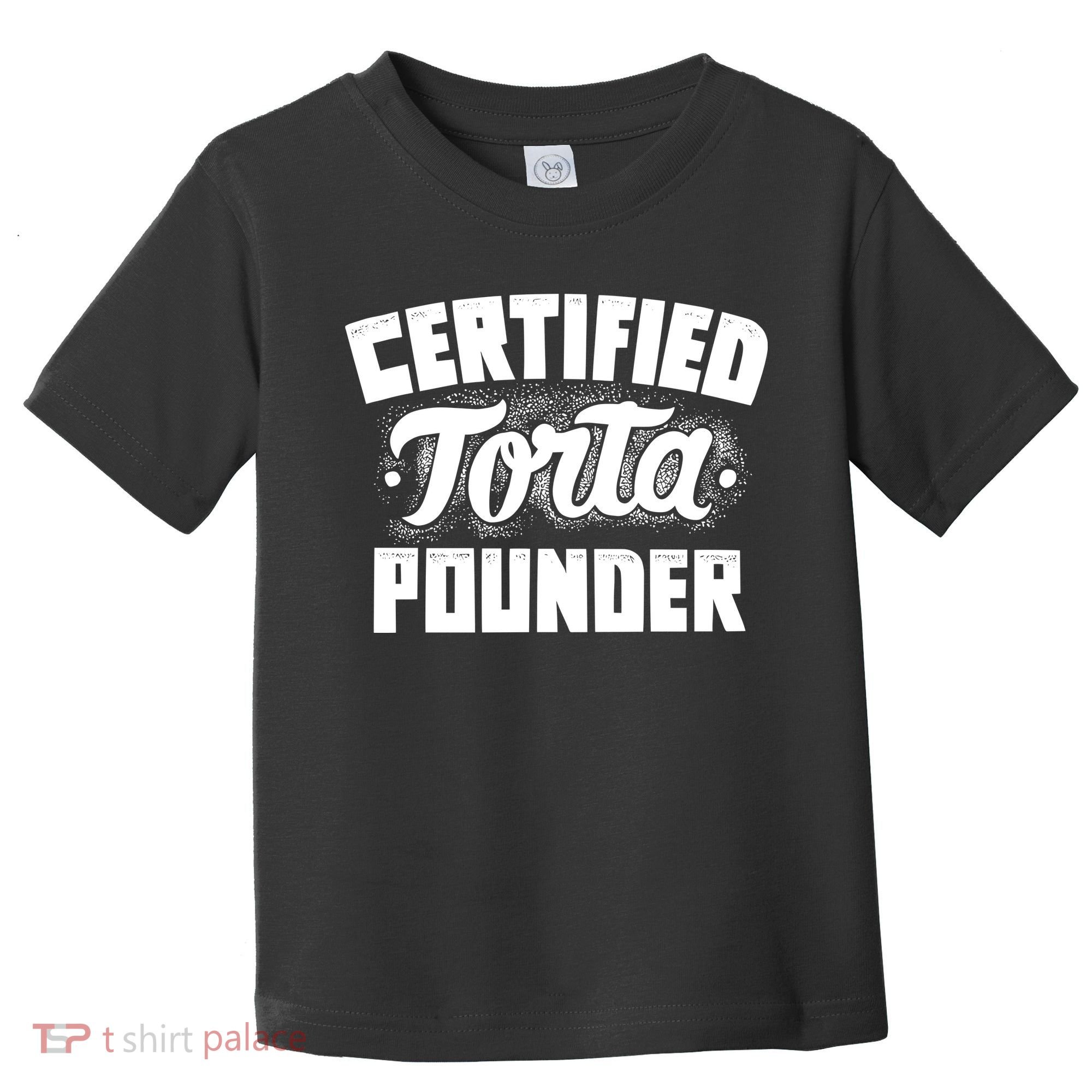 Certified Torta Pounder Toddler T-Shirt
