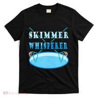 Cleaning The Pool Skimmer Whisperer Pool Guy T-Shirt thumb 0