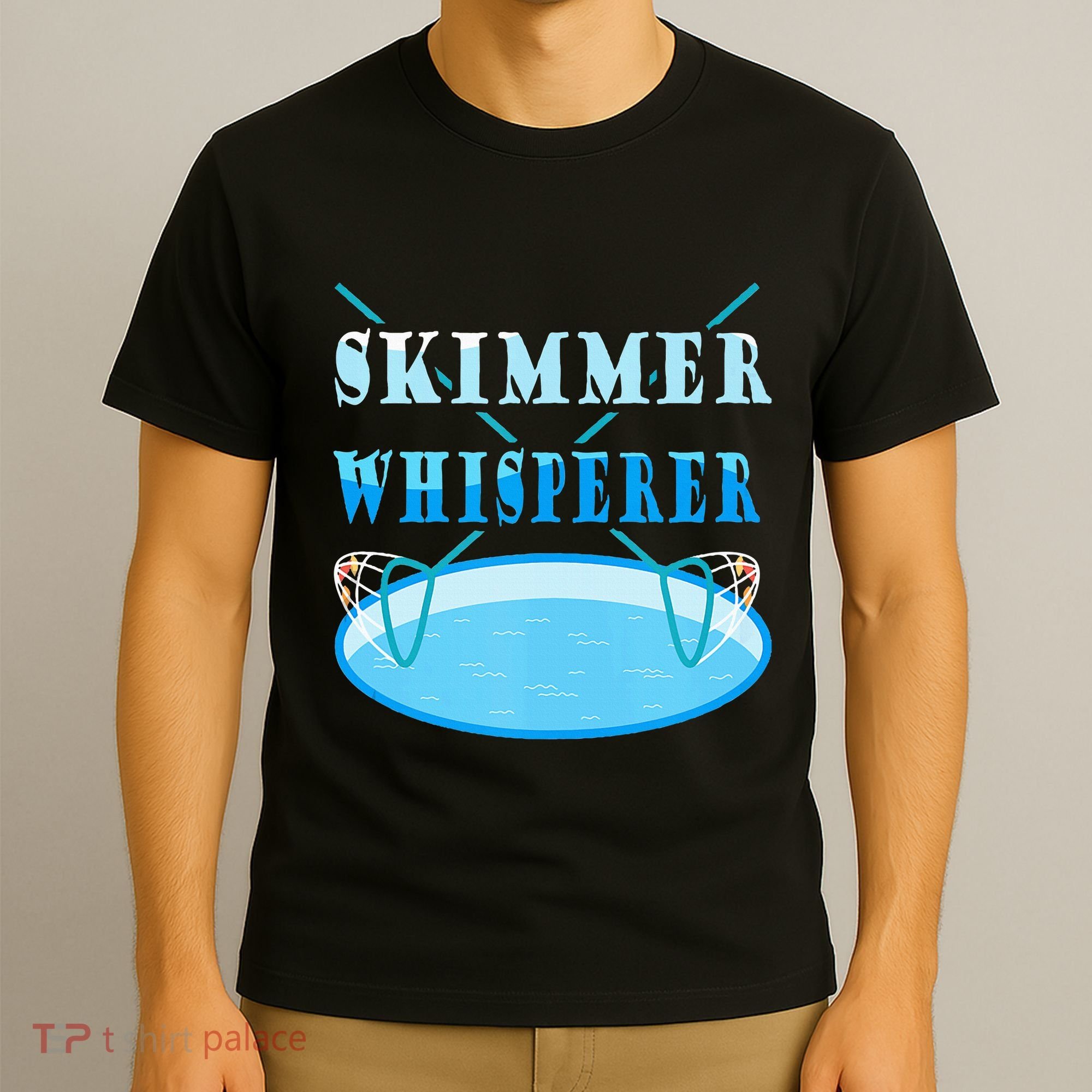 Cleaning The Pool Skimmer Whisperer Pool Guy T-Shirt