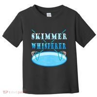 Cleaning The Pool Skimmer Whisperer Pool Guy Toddler T-Shirt thumb 0