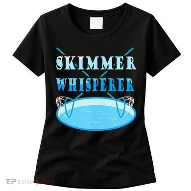 Cleaning The Pool Skimmer Whisperer Pool Guy Women's T-Shirt