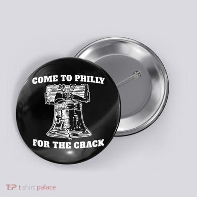 Come to Philly for the Crack Button