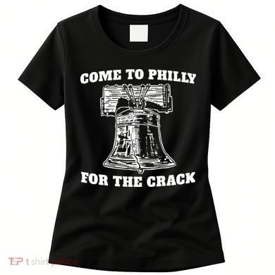 Come to Philly for the Crack Women's T-Shirt