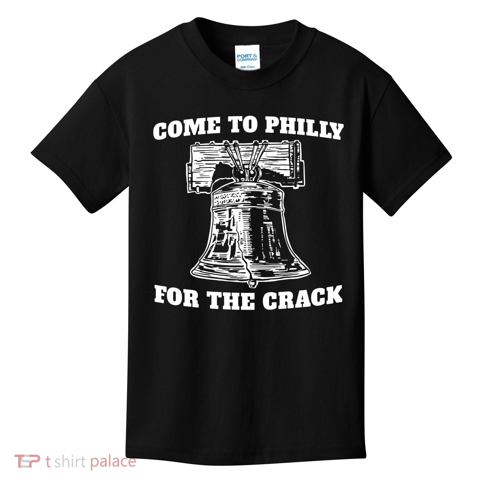 Come to Philly for the Crack Kids T-Shirt