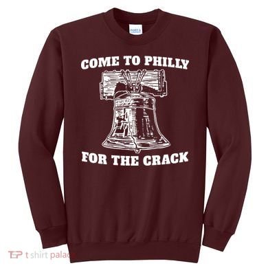 Come to Philly for the Crack Sweatshirt