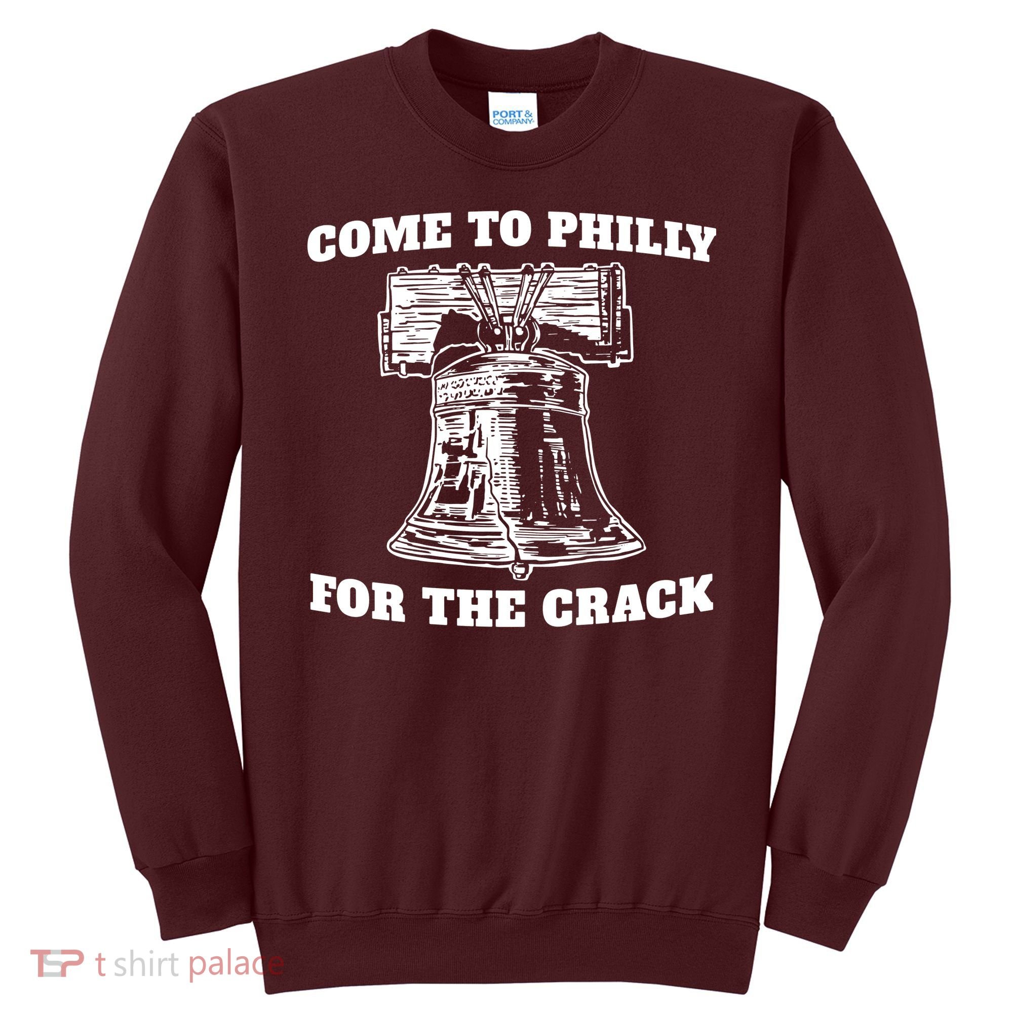 Come to Philly for the Crack Sweatshirt