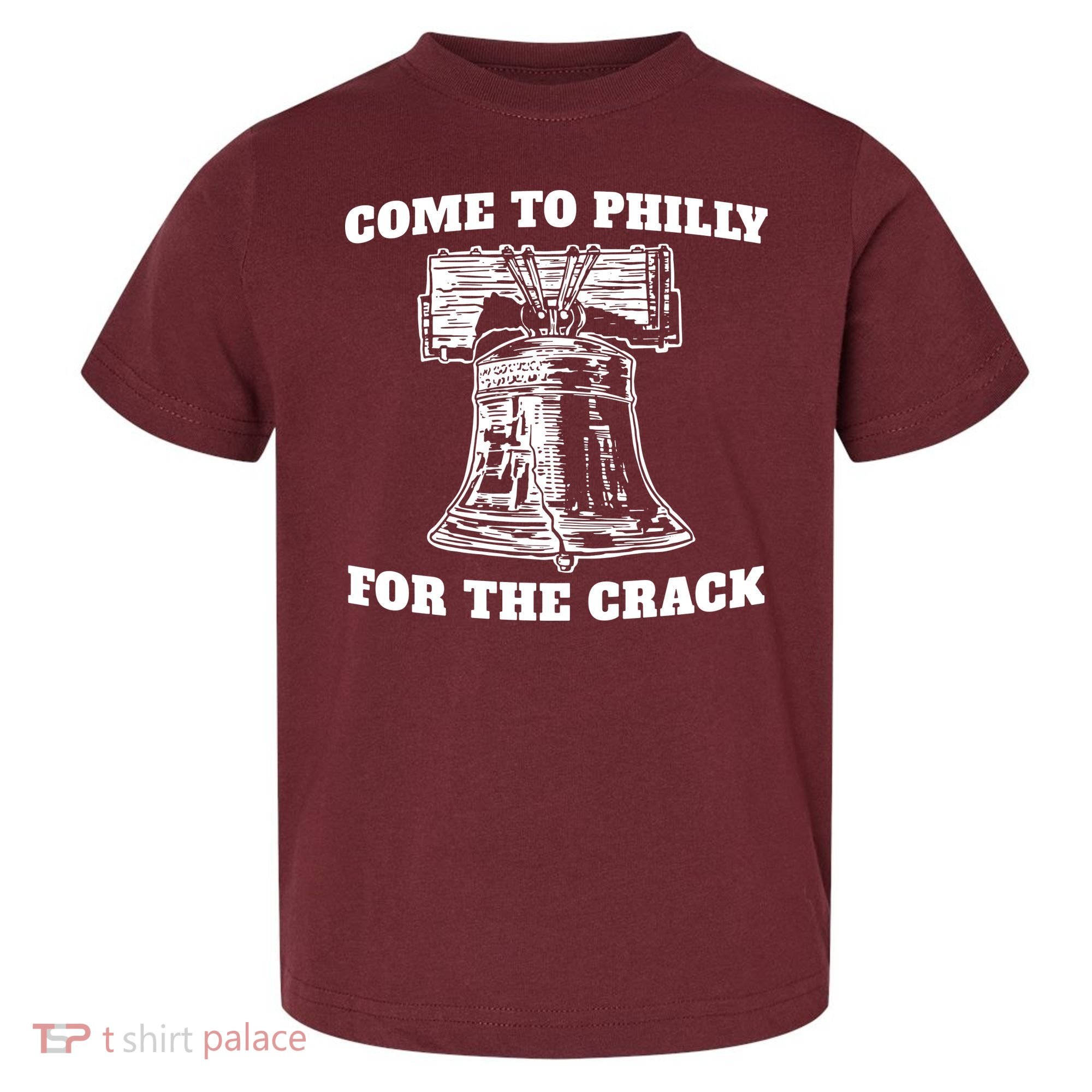 Come to Philly for the Crack Toddler T-Shirt