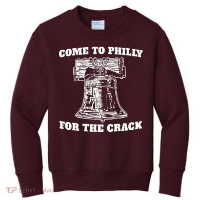 Come to Philly for the Crack Kids Sweatshirt