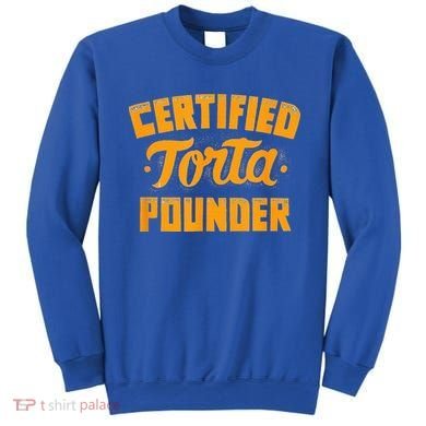 Certified Torta Pounder Sweatshirt