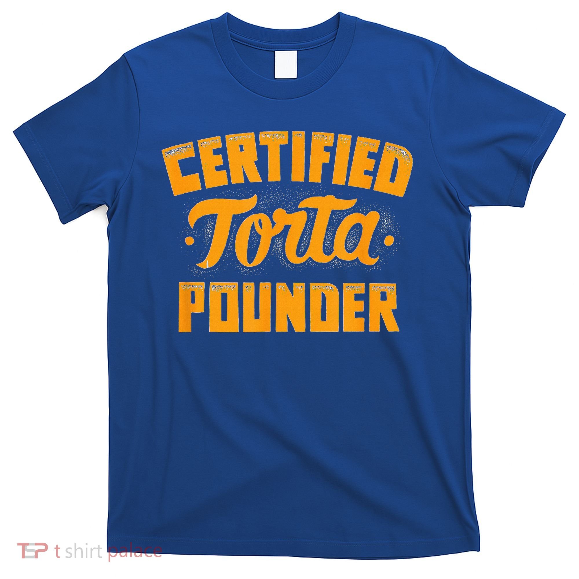 Certified Torta Pounder T-Shirt