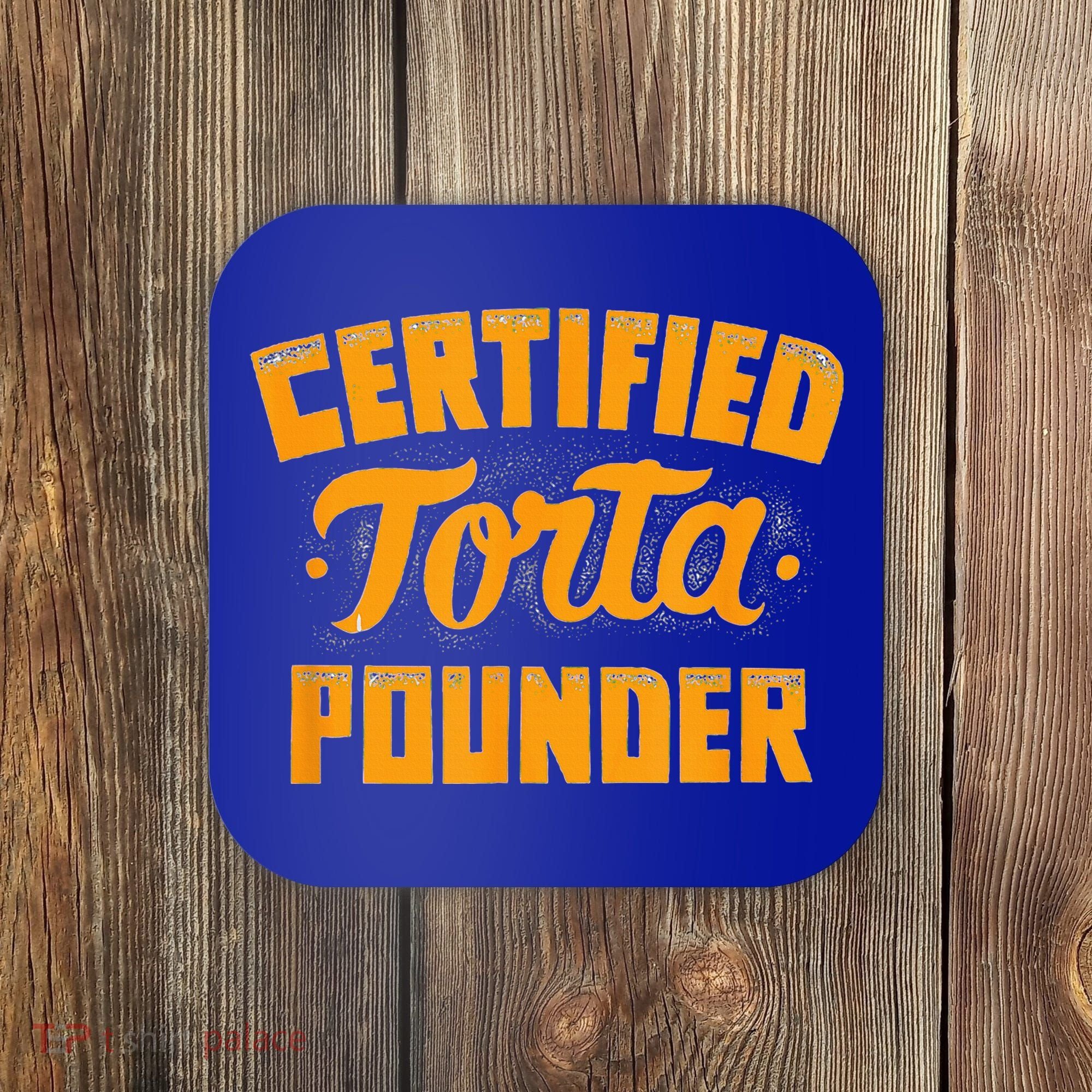Certified Torta Pounder Coaster