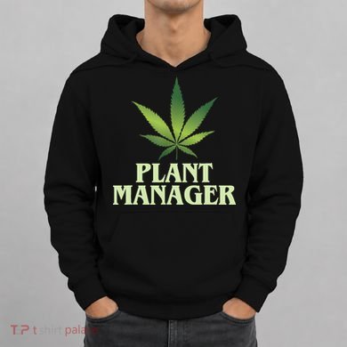 Cannabis TShirt Plant Manager Funny Marijuana Gift Hoodie