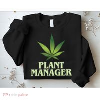 Cannabis TShirt Plant Manager Funny Marijuana Gift Sweatshirt thumb 2