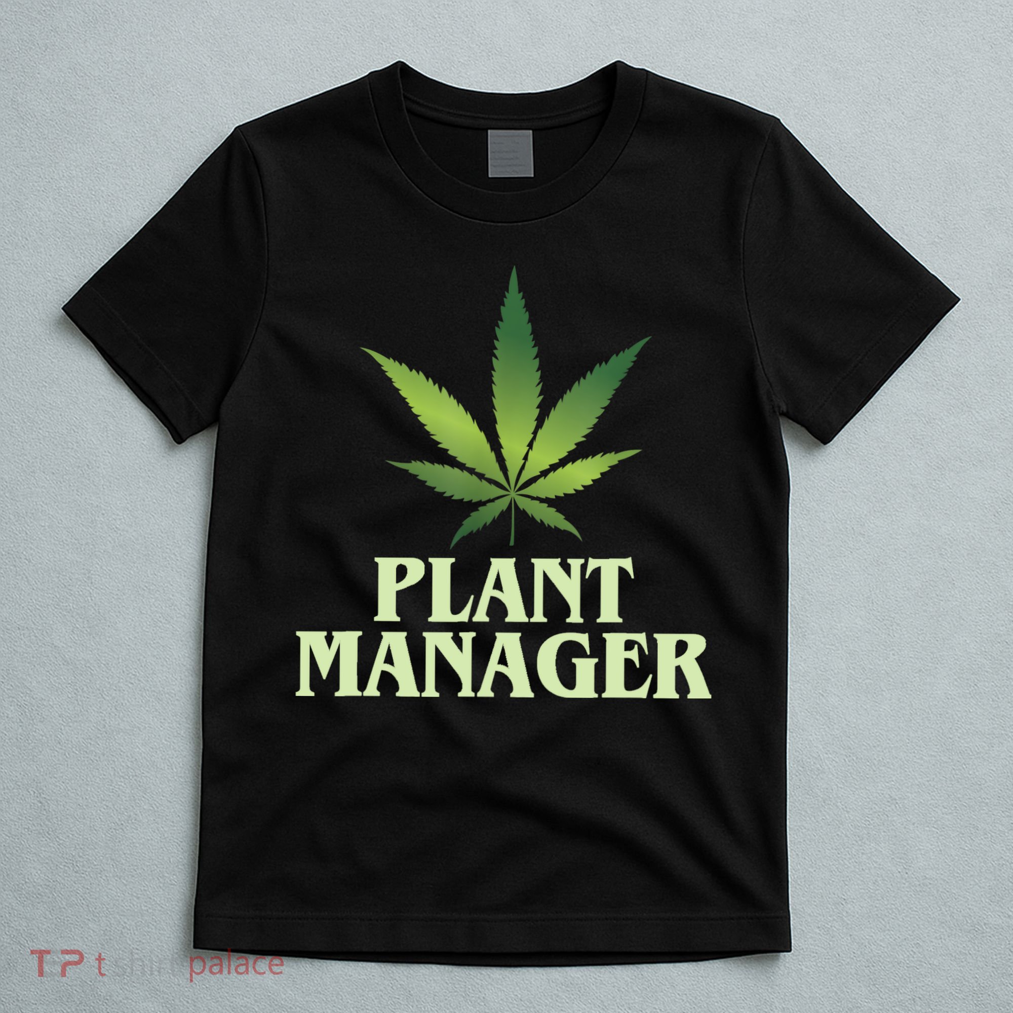 Cannabis TShirt Plant Manager Funny Marijuana Gift T-Shirt