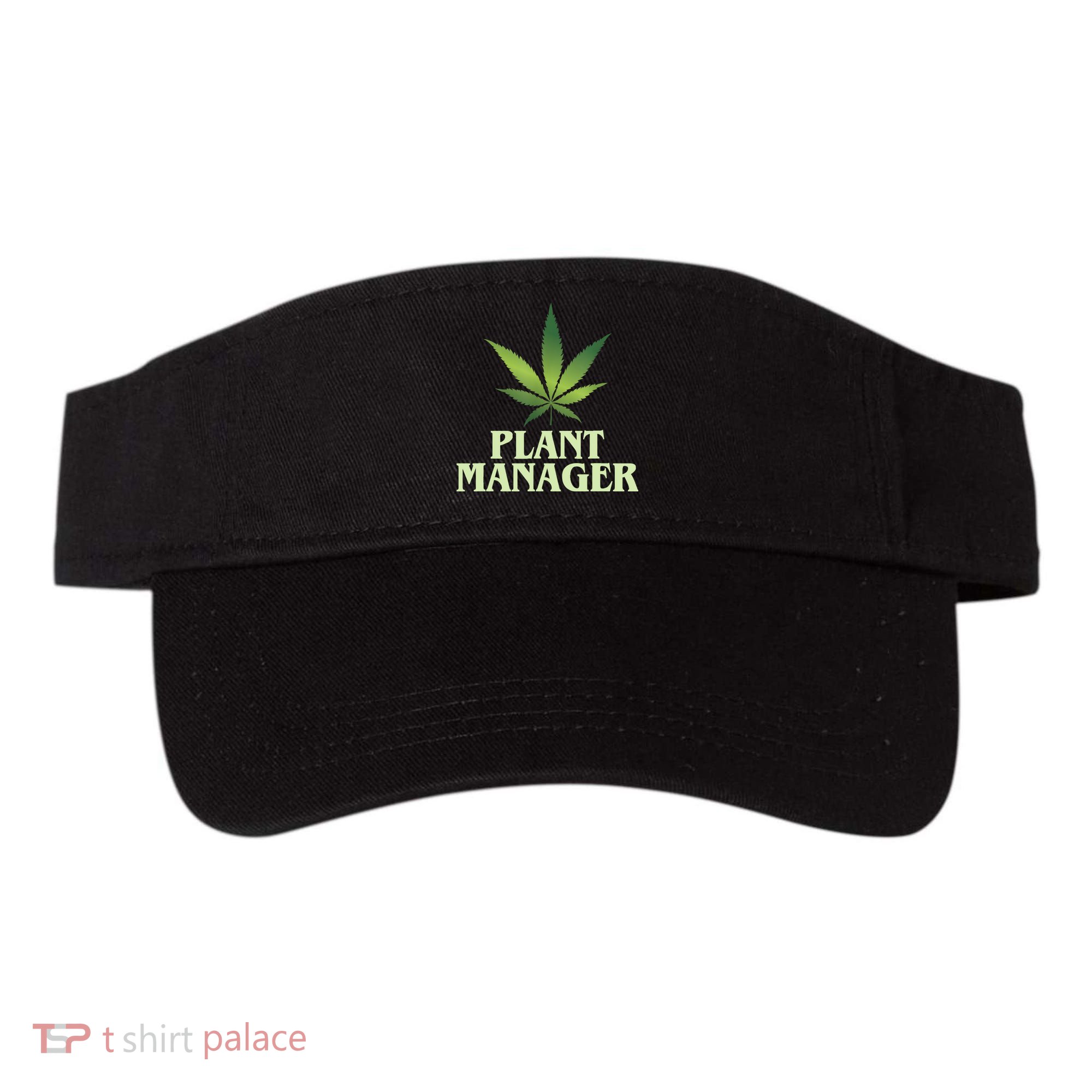 Cannabis TShirt Plant Manager Funny Marijuana Gift Visor