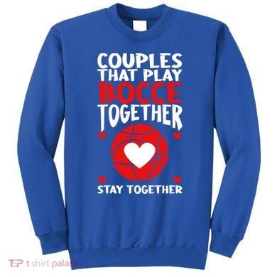 Couples That Play Bocce Together Bocce Ball Cool Gift Sweatshirt