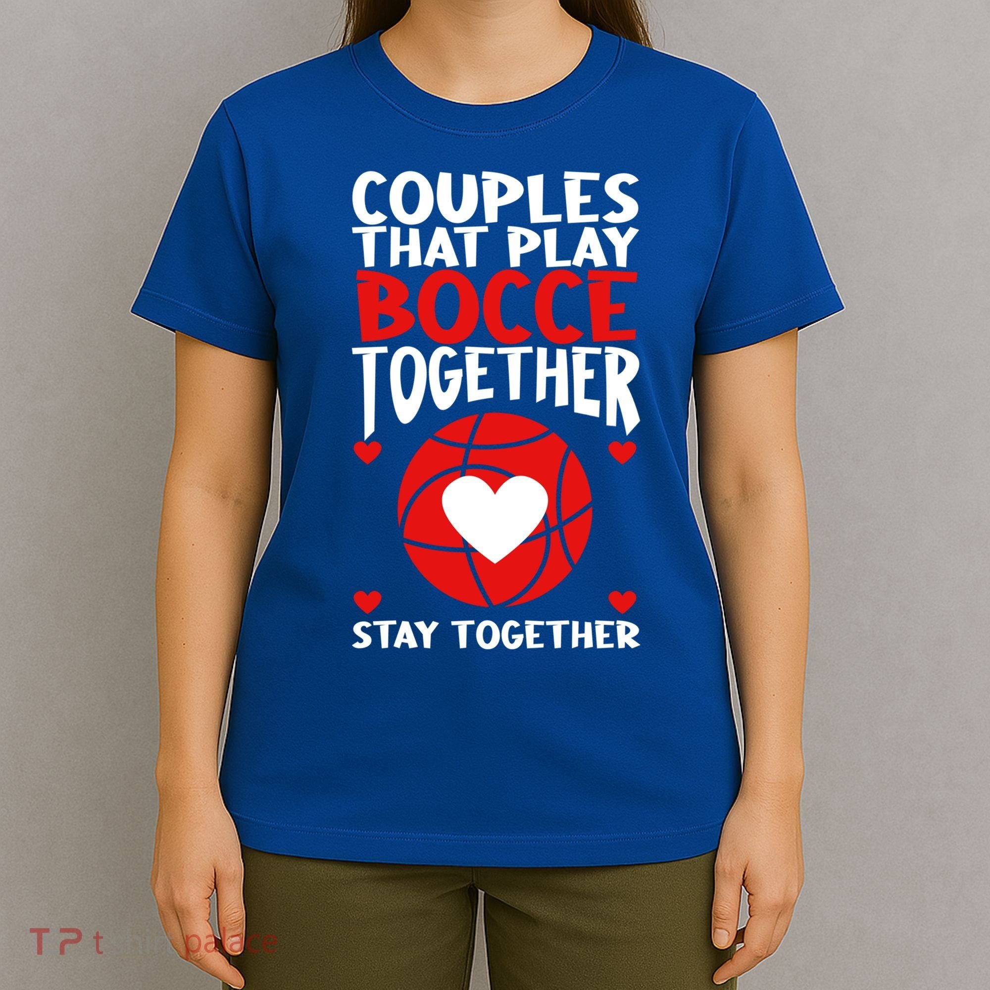 Couples That Play Bocce Together Bocce Ball Cool Gift T-Shirt