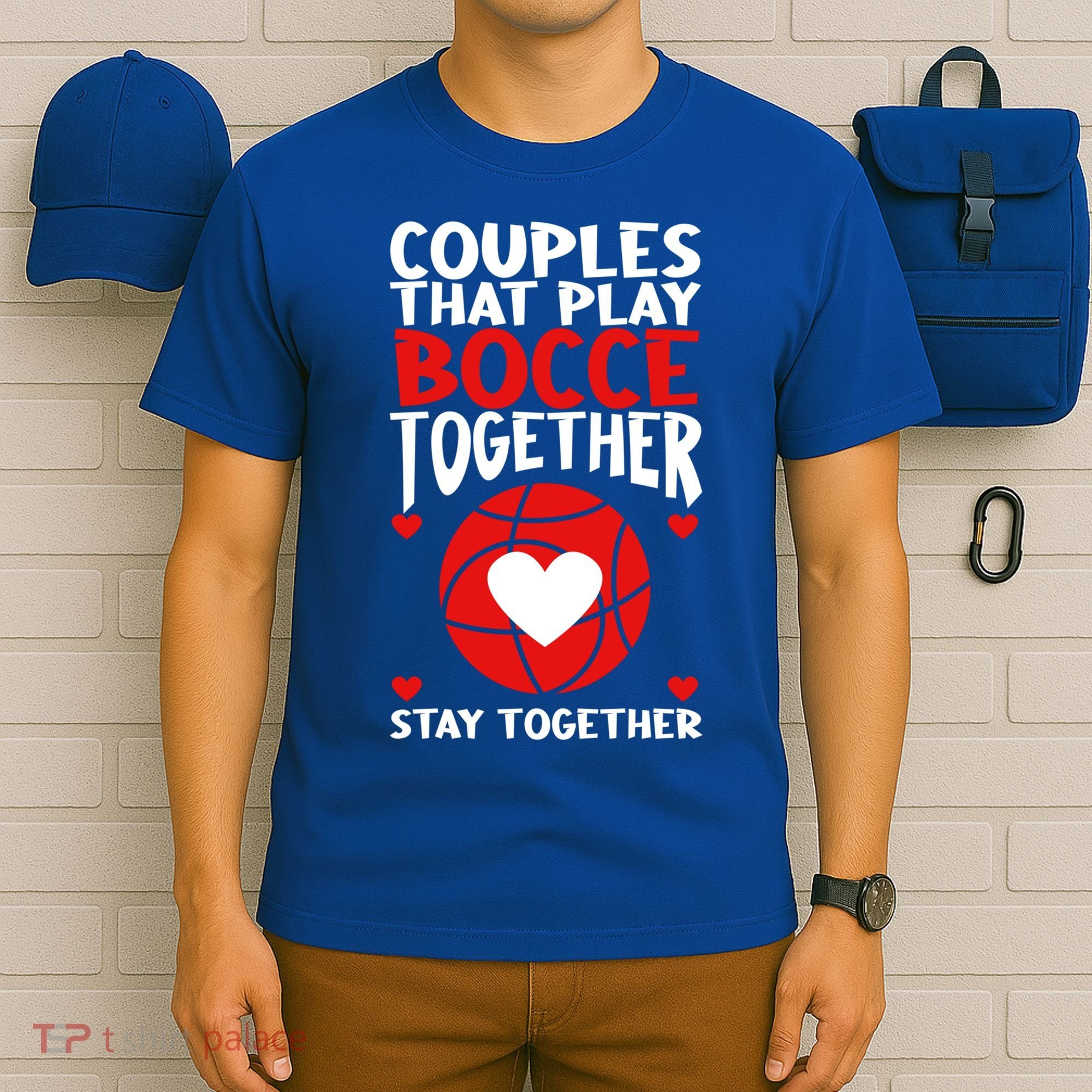 Couples That Play Bocce Together Bocce Ball Cool Gift T-Shirt