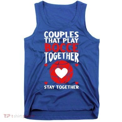 Couples That Play Bocce Together Bocce Ball Cool Gift Tank Top