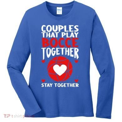 Couples That Play Bocce Together Bocce Ball Cool Gift Women's Long Sleeve Shirt