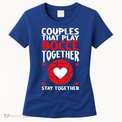 Couples That Play Bocce Together Bocce Ball Cool Gift Women's T-Shirt