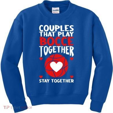 Couples That Play Bocce Together Bocce Ball Cool Gift Kids Sweatshirt