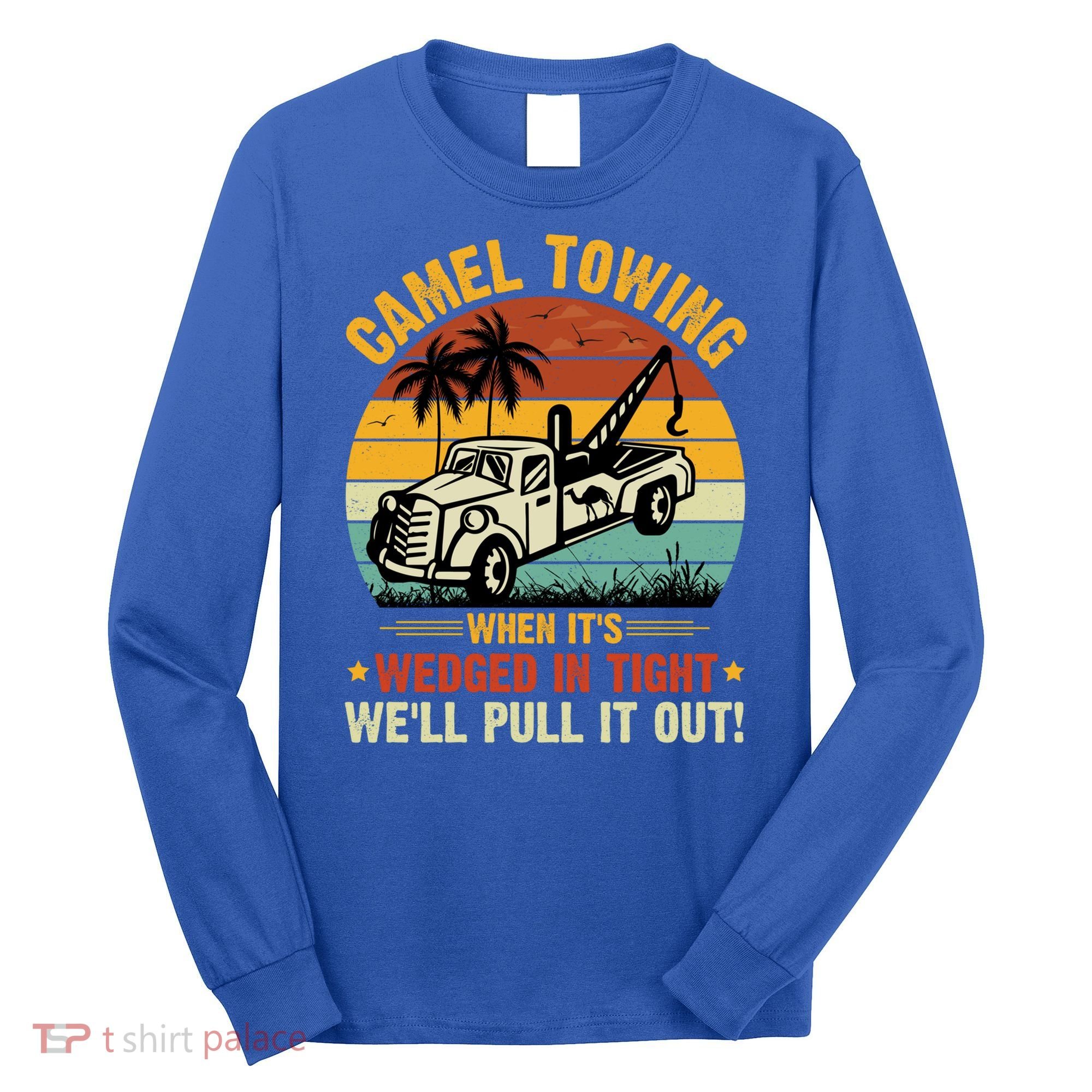 Camel Towing Retro Adult Humor Saying Funny Halloween Gift Long Sleeve Shirt