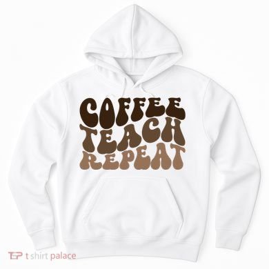 Coffee Teach Repeat Retro Teacher Gift Hoodie