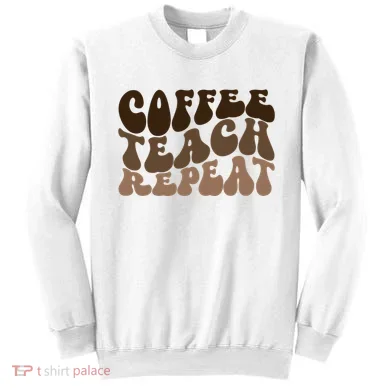 Coffee Teach Repeat Retro Teacher Gift Sweatshirt