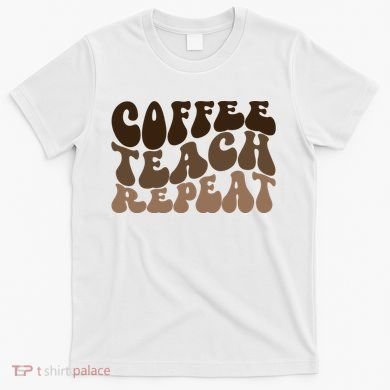 Coffee Teach Repeat Retro Teacher Gift T-Shirt