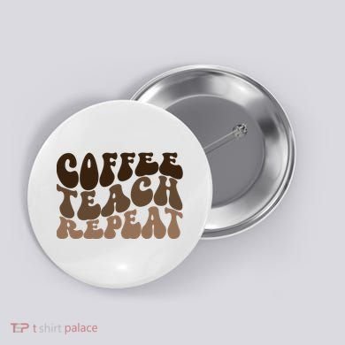 Coffee Teach Repeat Retro Teacher Gift Button