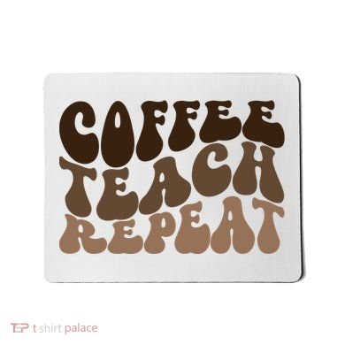 Coffee Teach Repeat Retro Teacher Gift Mousepad