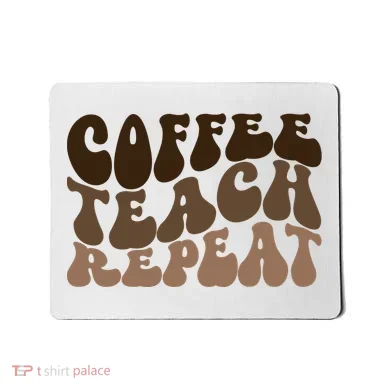 Coffee Teach Repeat Retro Teacher Gift Mousepad
