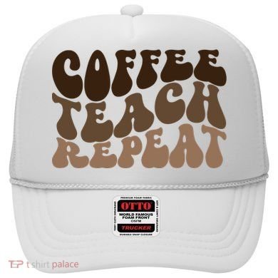 Coffee Teach Repeat Retro Teacher Gift Hat