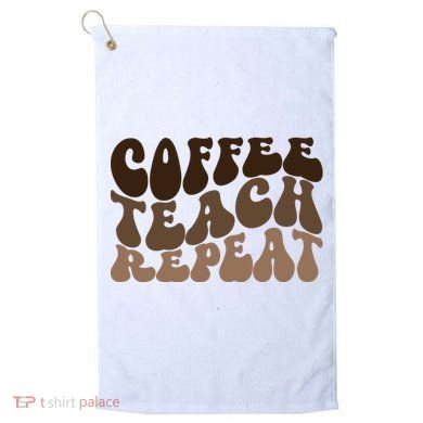 Coffee Teach Repeat Retro Teacher Gift Golf Towel