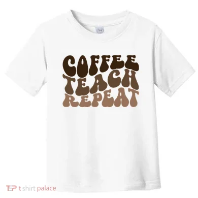 Coffee Teach Repeat Retro Teacher Gift Toddler T-Shirt