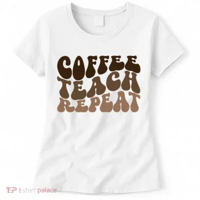Coffee Teach Repeat Retro Teacher Gift Women's T-Shirt