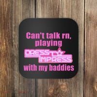 CanT Talk Rn Playing Dress To Impress With My Baddies Coaster thumb 0