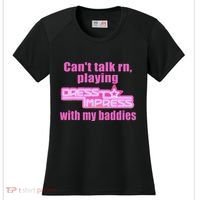CanT Talk Rn Playing Dress To Impress With My Baddies Women's Cooling Performance Crew T-Shirt thumb 0