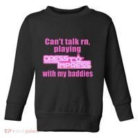 CanT Talk Rn Playing Dress To Impress With My Baddies Toddler Sweatshirt thumb 0