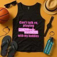 CanT Talk Rn Playing Dress To Impress With My Baddies Tank Top thumb 4
