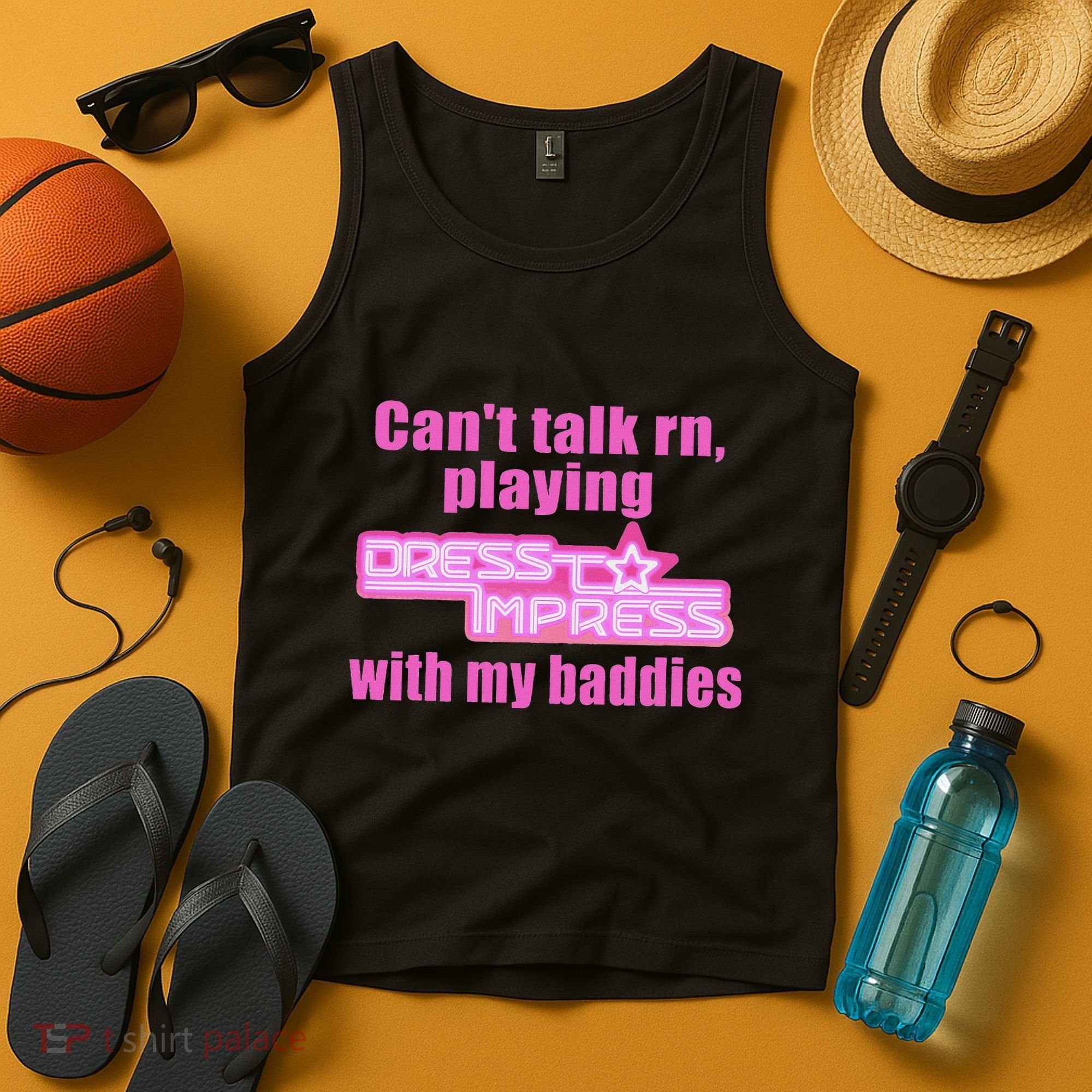 CanT Talk Rn Playing Dress To Impress With My Baddies Tank Top