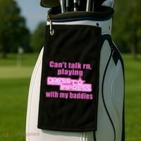 CanT Talk Rn Playing Dress To Impress With My Baddies Golf Towel thumb 2
